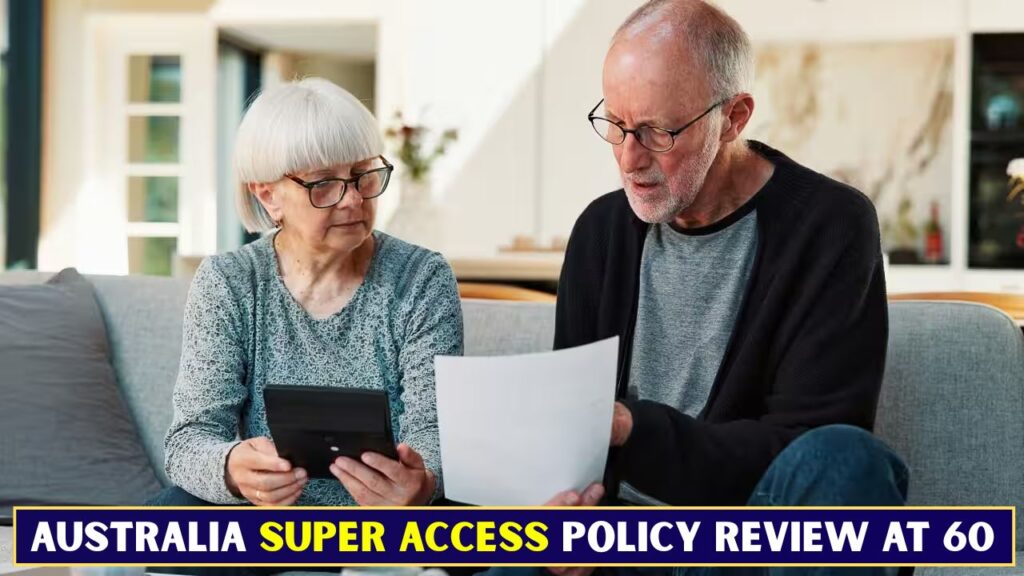 Australia Super Access Policy Review At 60