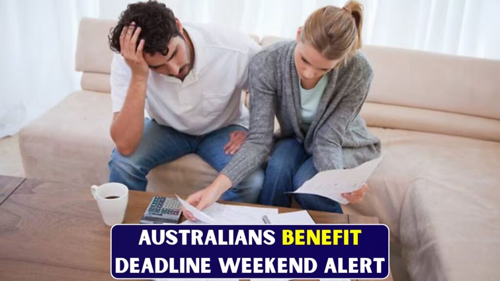 Australians Benefit Deadline Weekend Alert
