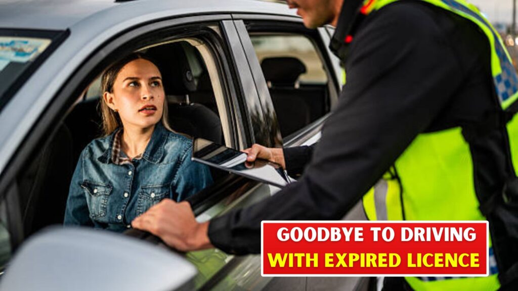 Goodbye to Driving on Expired Licence