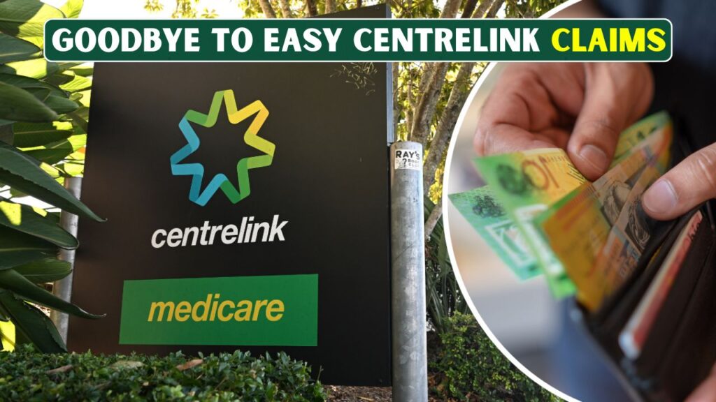 Goodbye to Easy Centrelink Claims