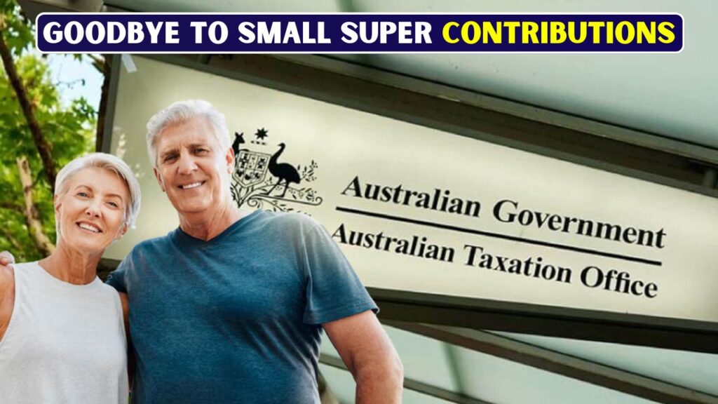 Goodbye to Small Super Contributions