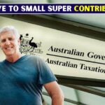 Goodbye to Small Super Contributions: New $7,500 Cap Takes Effect From 15th March 2026