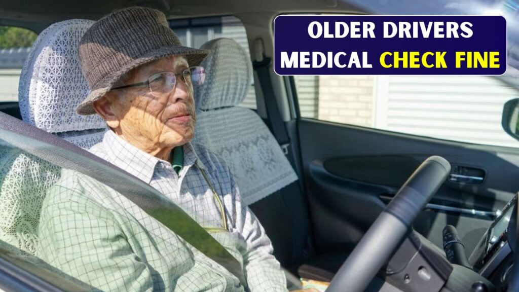 Older Drivers Mandatory Medical Check Fines
