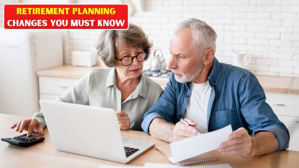 Retirement Planning Changes You Must Know