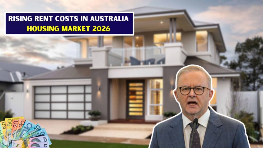 Rising Rent Costs in Australia Housing Market 2026