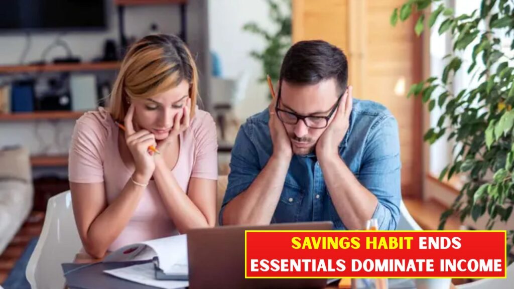 Savings Habit Ends Essentials Dominate Income