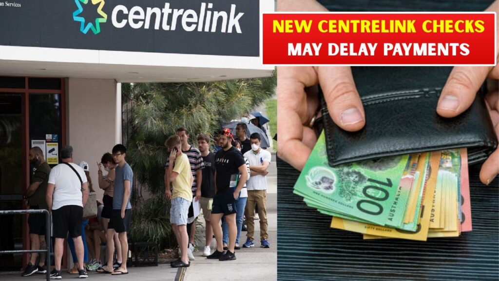 New Centrelink Checks May Delay Payments